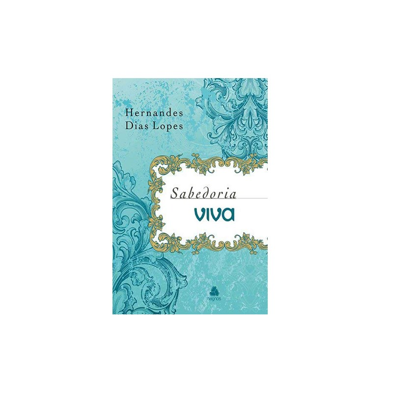 Sabedoria Viva | Hernandes Dias Lopes