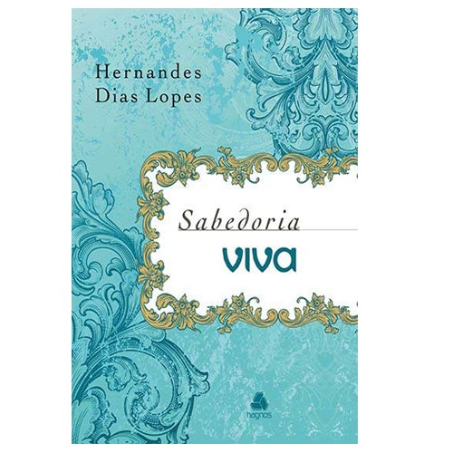 Sabedoria Viva | Hernandes Dias Lopes