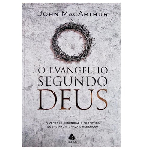 Capa do livro O Evangelho Segundo Deus, de John MacArthur, com uma coroa de espinhos em destaque. — Plenitude