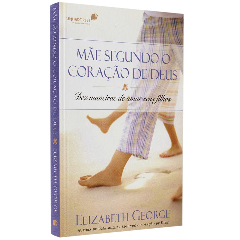 Mãe Segundo o Coração de Deus | Elizabeth George