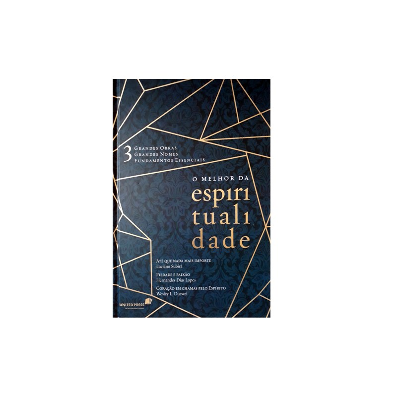 O Melhor da Espiritualidade | Luciano Subirá, Hernandes Dias Lopes e Wesley L. Duewel
