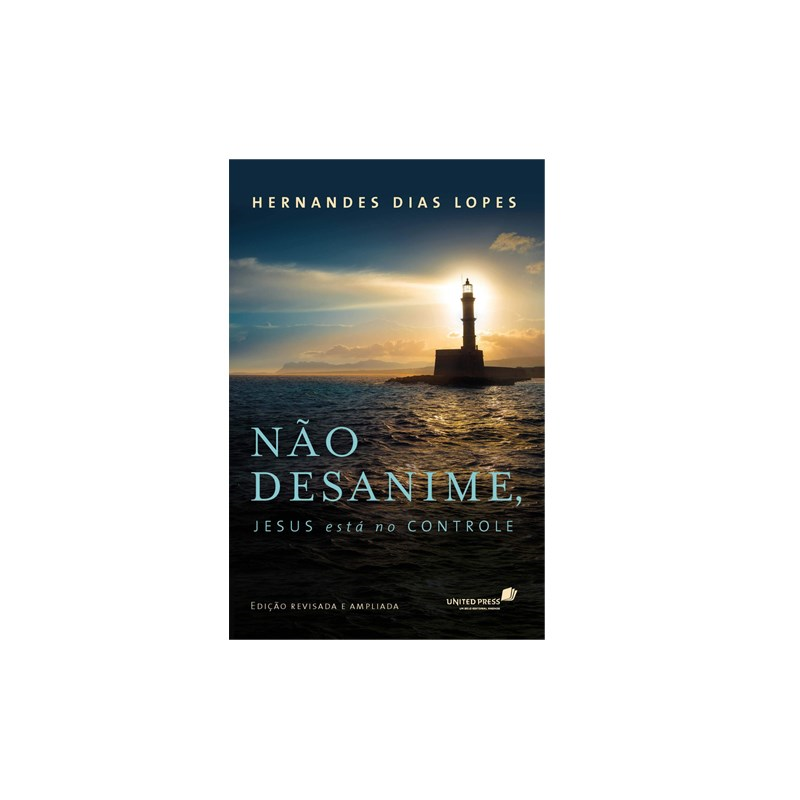 Não Desanime Jesus Está no Controle | Hernandes Dias Lopes
