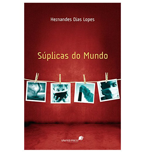 Suplicas do Mundo | Hernandes Dias Lopes