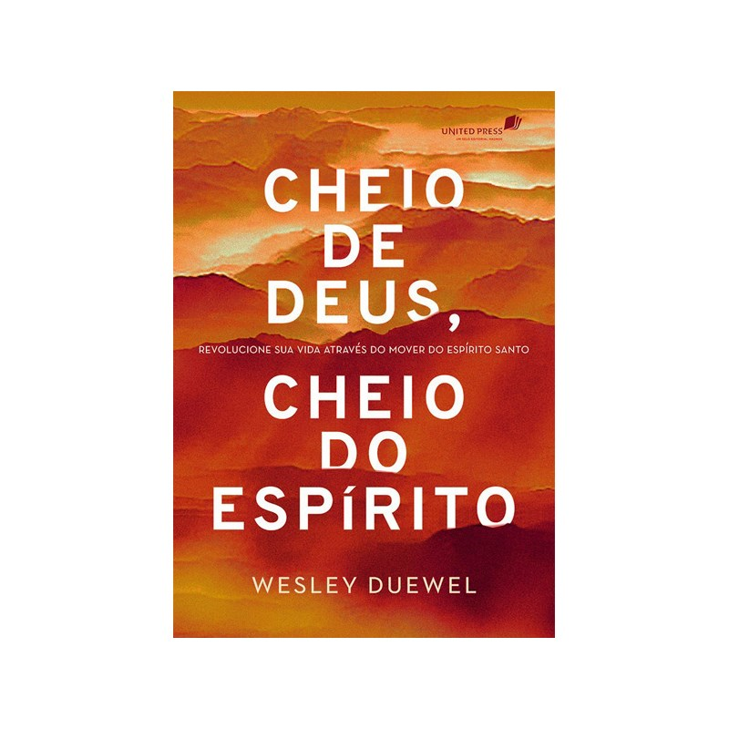 Cheio de Deus, Cheio do Espírito | Wesley Duewel