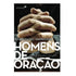 Livro Homens de Oração, de Hernandes Dias Lopes e Arival Dias Casimiro, edição revisada e ampliada, capa com mãos orando sobre uma bíblia aberta. — Plenitude