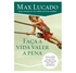 Faça A Vida Valer A Pena | Max Lucado