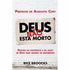 Deus não está morto | Rice Broocks