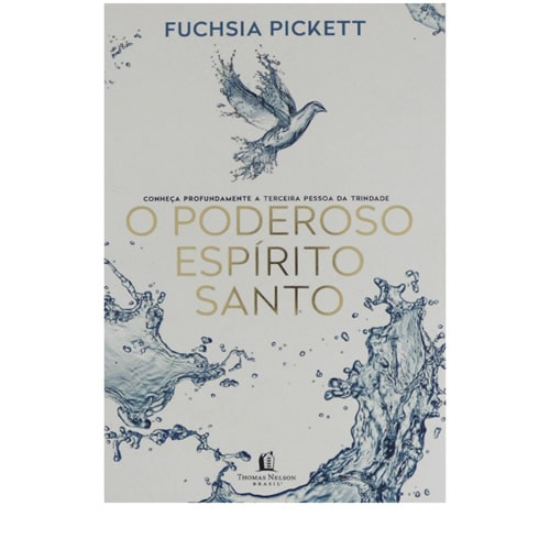 Capa do livro "O poderoso Espírito Santo" de Fuchsia Pickett, com uma pomba e respingos de água em tons de azul. — Plenitude
