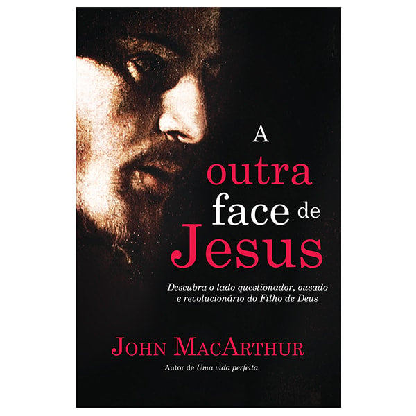Livro "A Outra Face de Jesus" de John MacArthur, capa preta com rosto de Jesus em tons sépia. — Plenitude