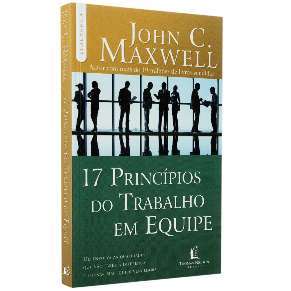 17 Princípios do Trabalho em Equipe | John C. Maxwell