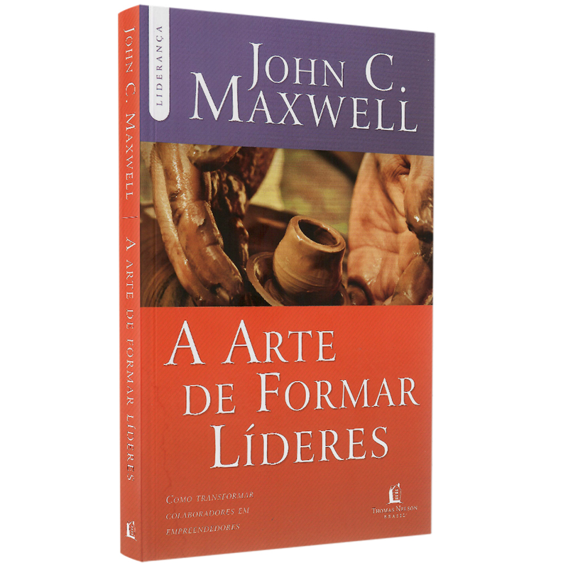 A Arte de Formar Líderes | John C. Maxwell