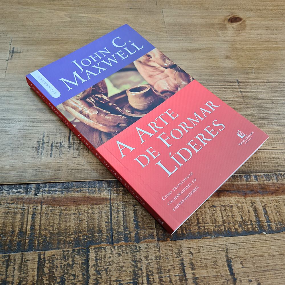 A Arte de Formar Líderes | John C. Maxwell