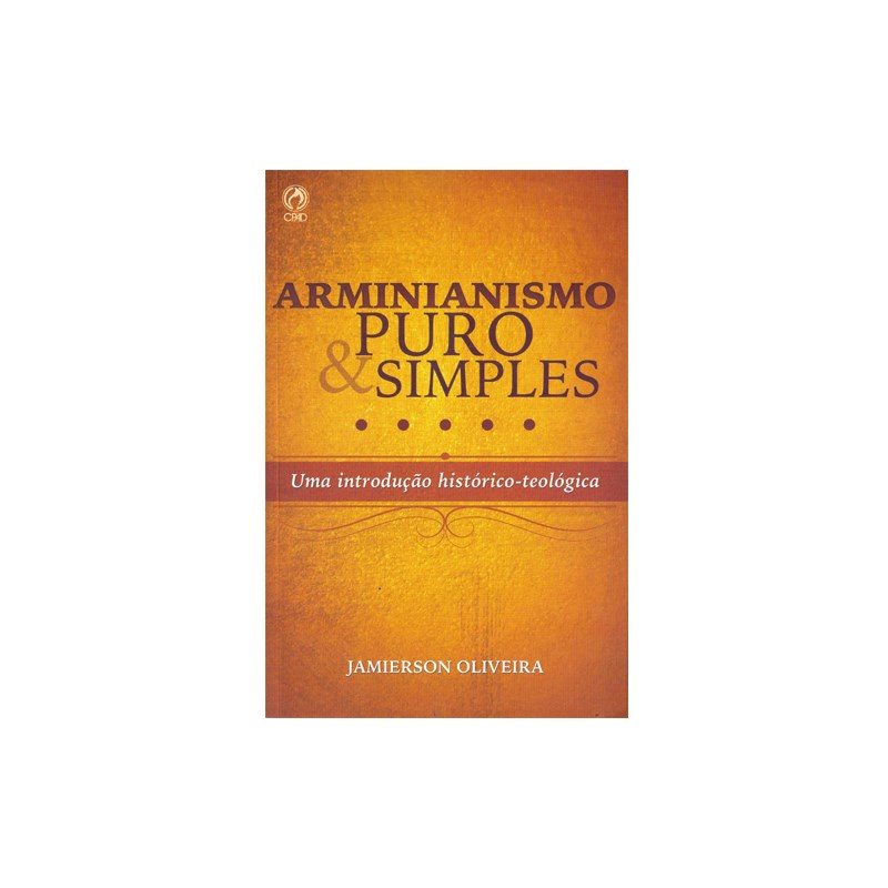 Arminianismo Puro e Simples | Jamierson Oliveira