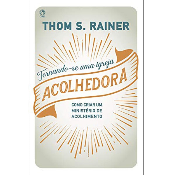 Tornando-se uma Igreja Acolhedora | Thom S. Rainer