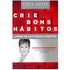 Crie Bons Hábitos - Livre-se dos Maus Hábitos | Joyce Meyer