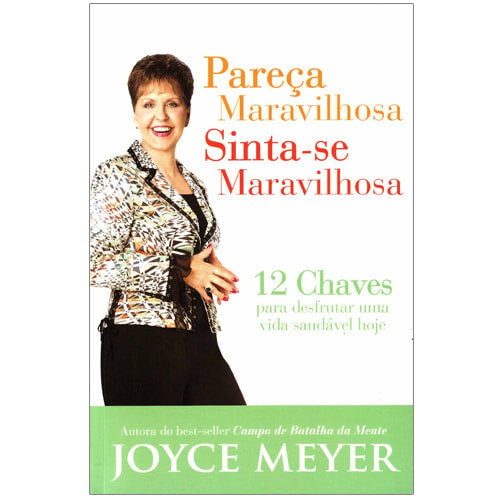 Pareça Maravilhosa, Sinta-se Maravilhosa | Joyce Meyer