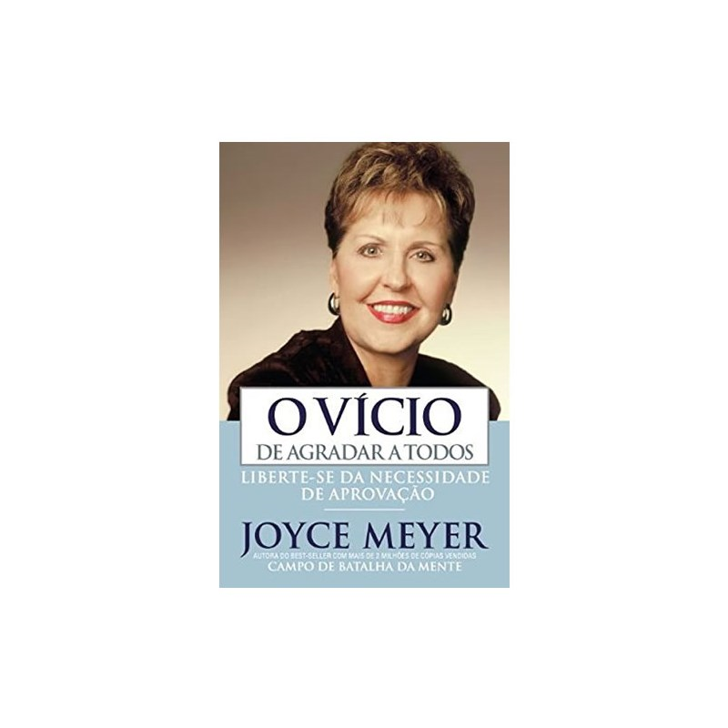 O Vicio De Agradar a Todos | Joyce Meyer