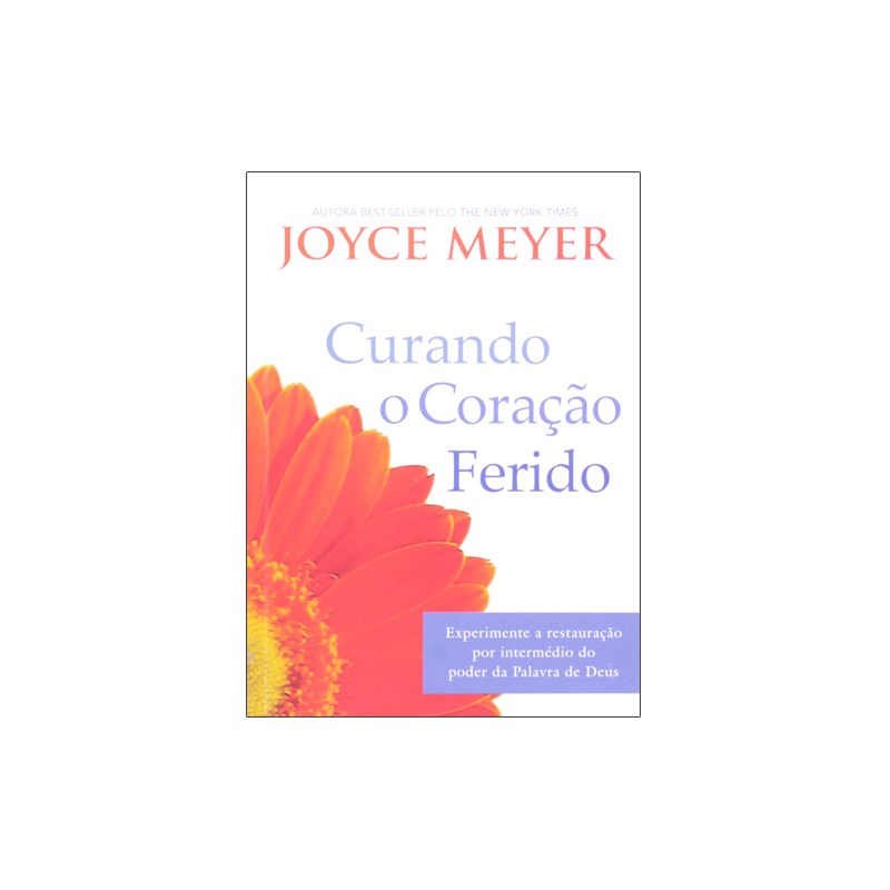 Curando o Coração Ferido | Joyce Meyer
