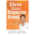 Eleve Suas Expectativas | Joyce Meyer