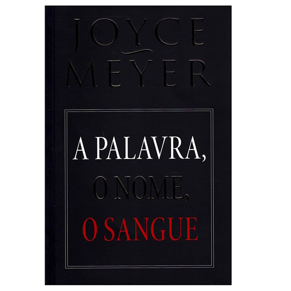 A Palavra, O Nome, O Sangue | Joyce Meyer