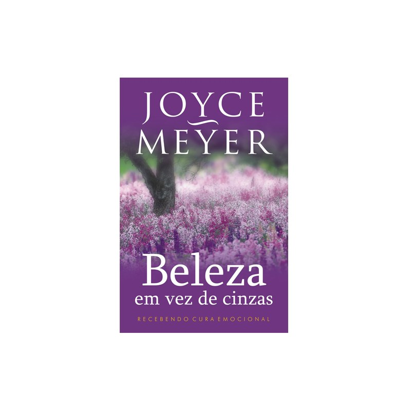 Beleza em Vez de Cinzas | Joyce Meyer