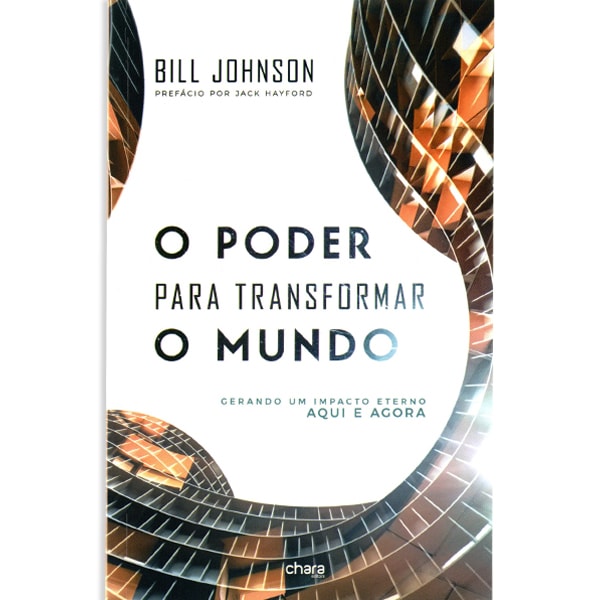 Livro "O Poder Para Transformar O Mundo" de Bill Johnson, capa branca com detalhes em ouro e preto. — Plenitude