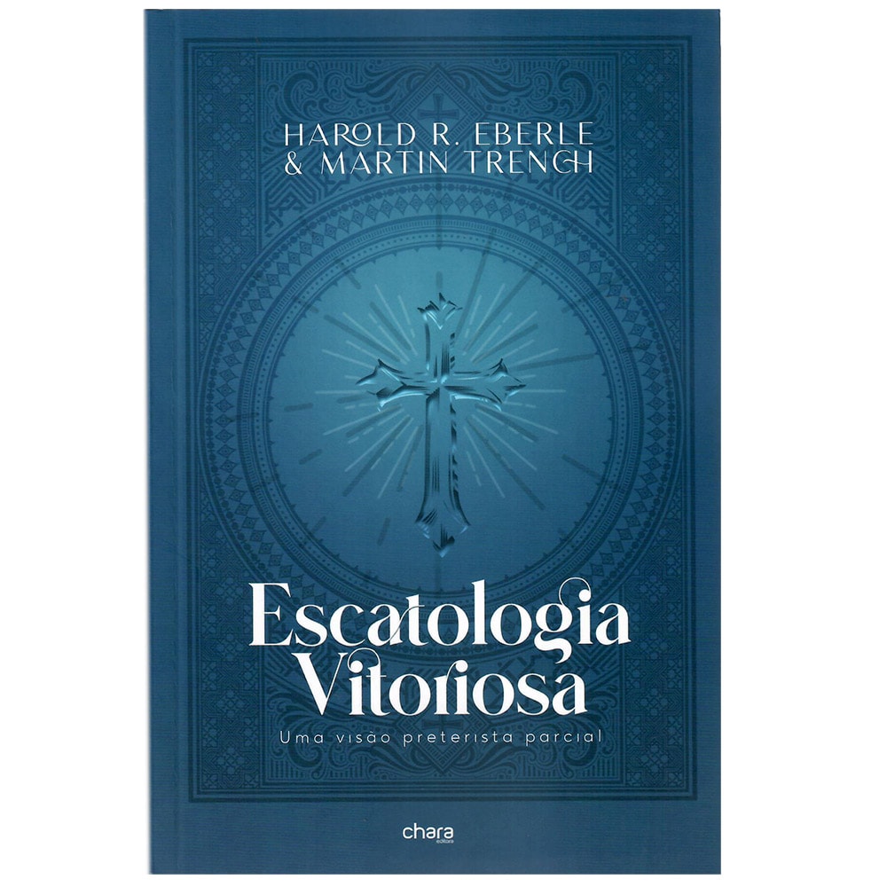 Livro Escatologia Vitoriosa de Harold R. Eberle e Martin Trench, capa azul com cruz. — Plenitude