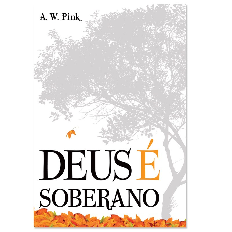 Deus É Soberano | A. W. Pink