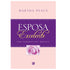 Livro Esposa Excelente, Martha Peace, capa rosa e roxa com rosa. — Plenitude