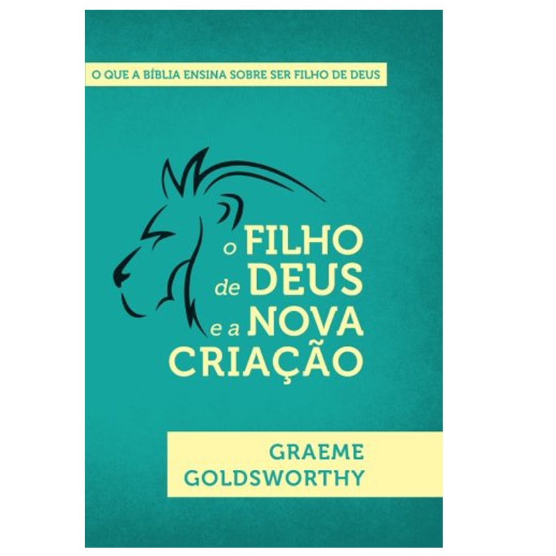Livro O Filho de Deus e a Nova Criação, Graeme Goldsworthy, capa verde com ilustração de leão. — Plenitude