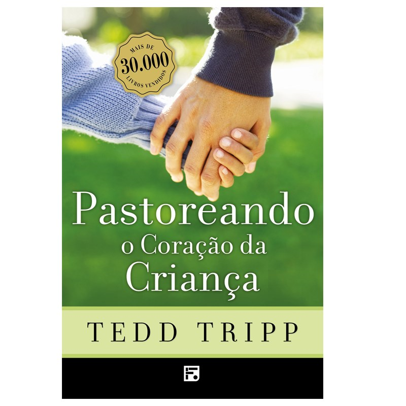Pastoreando o Coração da Criança | Tedd Tripp