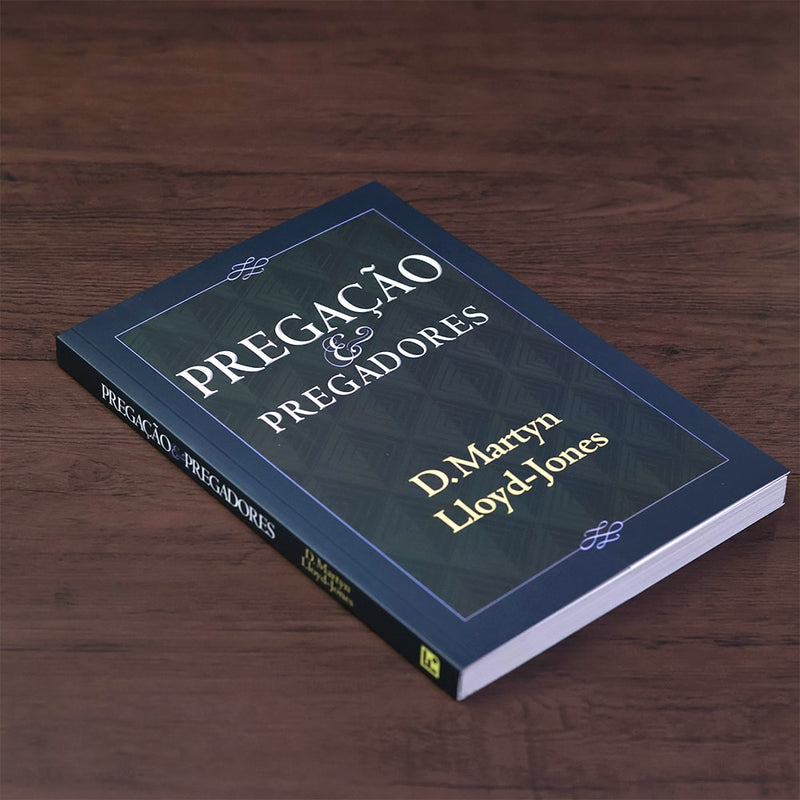 Pregação e Pregadores | David Martyn Lloyd-Jones