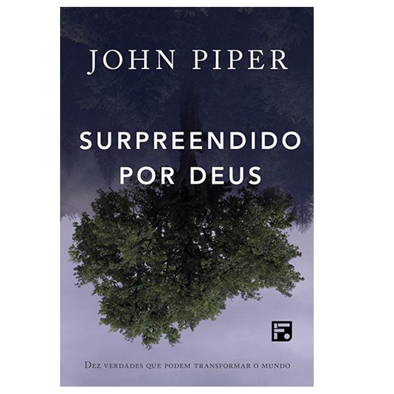 Livro Surpreendido Por Deus de John Piper, capa escura com árvore invertida. — Plenitude