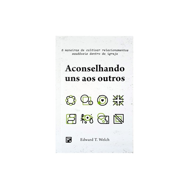 Aconselhando Uns Aos Outros | Dr. Edward T. Welch