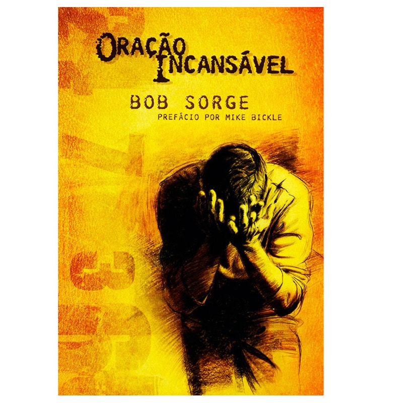 Oração Incansável | Bob Sorge