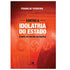 Livro Contra a Idolatria do Estado, com capa laranja e detalhes em branco, exibindo a capa frontal. — Plenitude