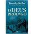 O Deus Pródigo | Timothy Keller