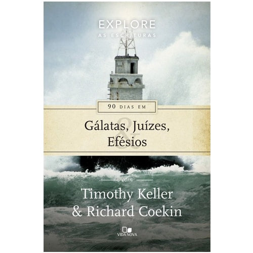 90 Dias Em Gálatas, Juízes E Efésios | Richard Coekin e Timothy Keller