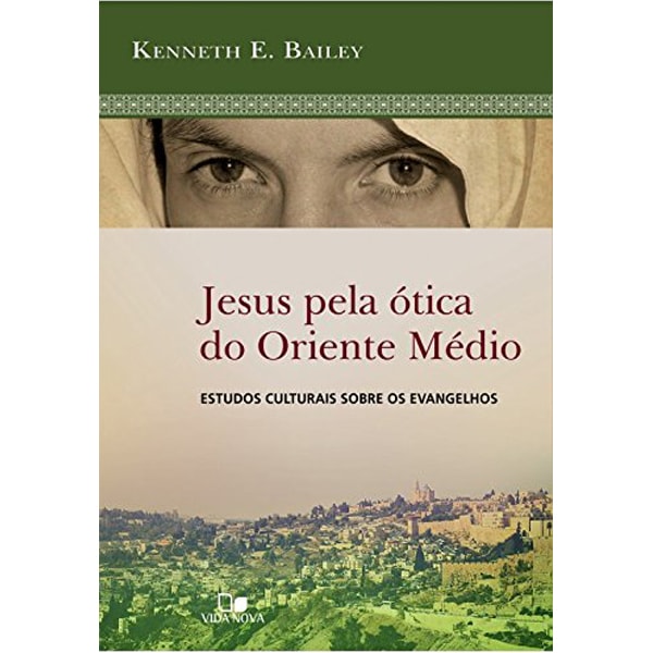 Livro Jesus Pela Ótica do Oriente Médio de Kenneth E. Bailey, capa com olhos e cidade. — Plenitude