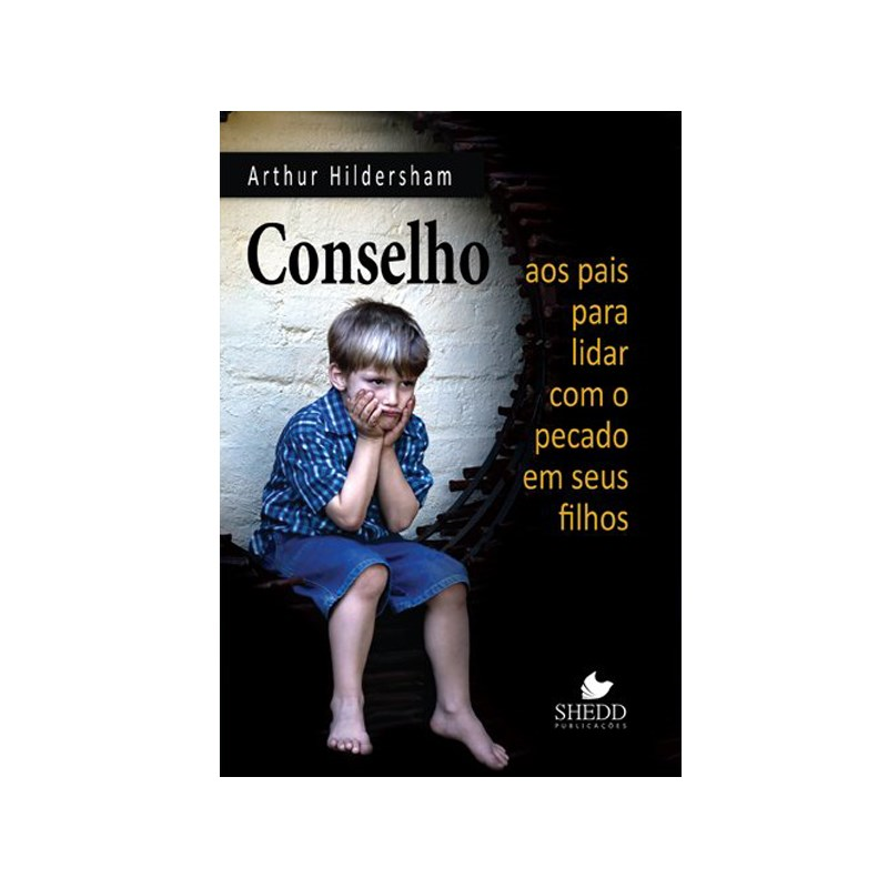 Conselho aos Pais Para Lidar com o Pecado em Seus Filhos | Arthur Hildersham