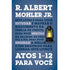 Livro de capa dura: Atos 1-12 Para Você, de R. Albert Mohler Jr. Capa azul com texto branco e ilustração de lampião. — Plenitude