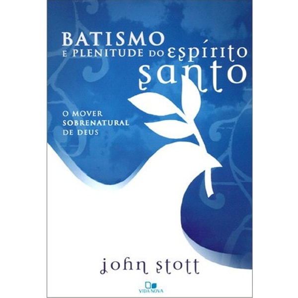 Livro: Batismo e Plenitude do Espírito Santo | John Stott. Capa azul com pomba branca e folha. — Plenitude