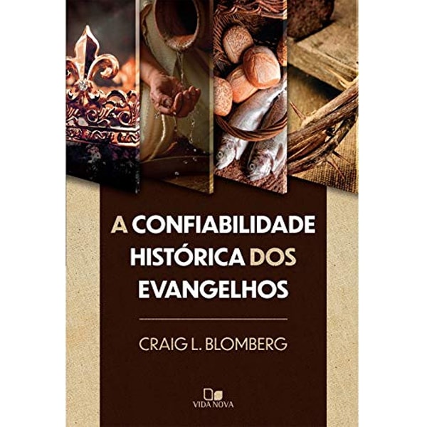 A Confiabilidade Histórica Dos Evangelhos | Craig Blomber