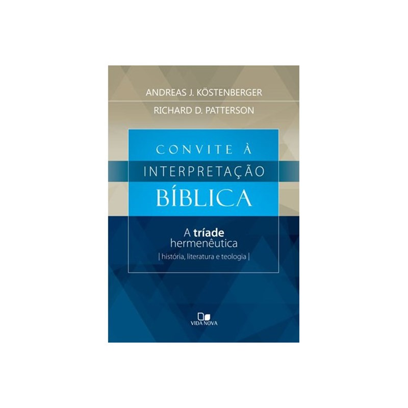 Convite à Interpretação Bíblica | Andreas J. Kostenberger