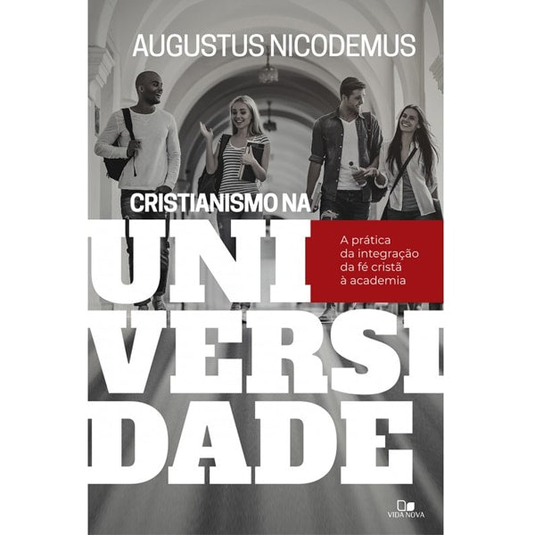 Livro: Cristianismo Na Universidade | Augustus Nicodemus. Capa branca com jovens universitários. — Plenitude