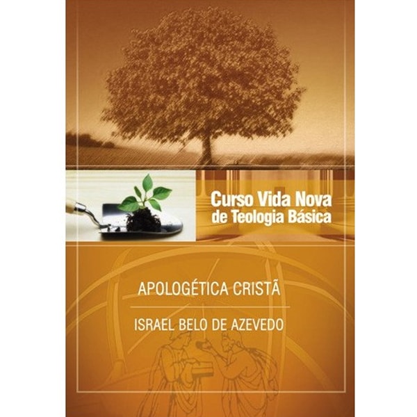Livro: Apologética Cristã | Vol. 6 | Curso Vida Nova de Teologia Básica | Israel Belo de Azevedo. Capa marrom com árvore e figuras antigas. — Plenitude