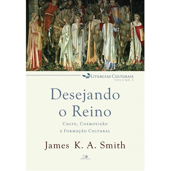 Livro "Desejando o Reino" de James K. A. Smith, capa branca com ilustração medieval no topo e título em azul. — Plenitude