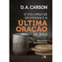 Livro O Discurso de Despedida e a Última Oração de Jesus, de D. A. Carson, capa escura com pão e cálice. — Plenitude
