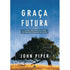 Livro: Graça Futura | John Piper. Capa azul com árvore solitária em campo. — Plenitude