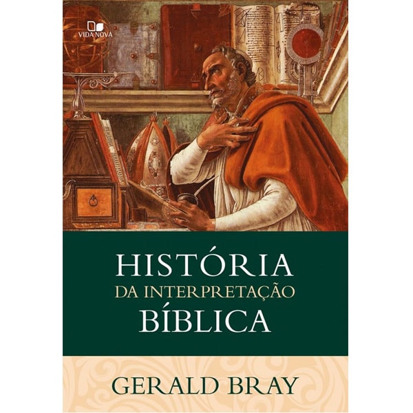 Livro: História da Interpretação Bíblica | Gerald Bray. Capa com pintura de homem estudando livros. — Plenitude